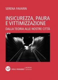 Insicurezza, paura, vittimizzazione. Dalla teoria alle nostre città