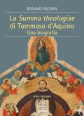 La Summa Theologiae di Tommaso D'Aquino. Una biografia