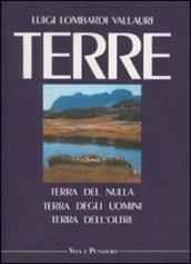 Terre. Terra del nulla, terra degli uomini, terra dell'oltre