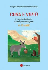 Cura e virtù. Progetto MelArete: storie per dialogare. 6-10 anni