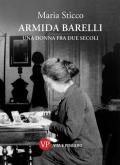 Armida Barelli. Una donna fra due secoli