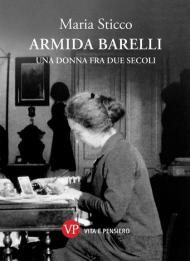 Armida Barelli. Una donna fra due secoli