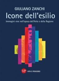 Icone dell'esilio. Immagini vive nell'epoca dell'arte e della ragione