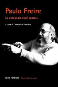 Paulo Freire. La pedagogia degli oppressi