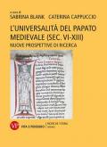 L' universalità del papato medievale (sec. VI-XIII). Nuove prospettive di ricerca