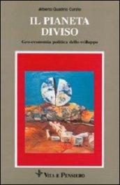 Il pianeta diviso. Geo-economia politica dello sviluppo