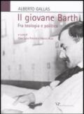 Il giovane Barth. Fra teologia e politica