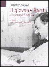 Il giovane Barth. Fra teologia e politica