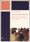 Aristotelismo difficile. L'intelletto umano nella prospettiva di Alberto Magno, Tommaso d'Aquino e Sigieri di Brabante