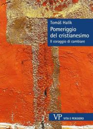 Pomeriggio del cristianesimo. Il coraggio di cambiare