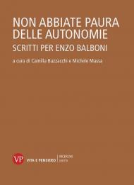 Non abbiate paura delle autonomie. Scritti per Enzo Balboni