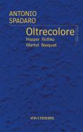 Oltrecolore. Hopper, Rothko, Warhol, Basquiat