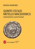 Quinto Cecilio Metello Macedonico. Romanorum laudatissimus