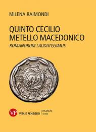 Quinto Cecilio Metello Macedonico. Romanorum laudatissimus