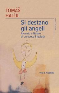 Si destano gli angeli. Avvento e Natale di un'epoca inquieta