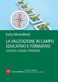 La valutazione in campo educativo e formativo. Logiche, scenari, esperienze. Nuova ediz.