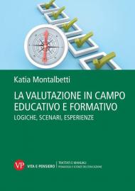 La valutazione in campo educativo e formativo. Logiche, scenari, esperienze. Nuova ediz.