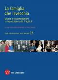 La famiglia che invecchia. Vivere e accompagnare la transizione alla fragilità