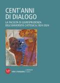 Cent'anni di dialogo. La facoltà di giurisprudenza dell'Università Cattolica, 1924-2024