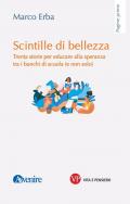 Scintille di bellezza. Trenta storie per educare alla speranza tra i banchi di scuola (e non solo)