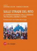 Sulle strade del rito. La giornata mondiale della gioventù tra passato, Lisbona e futuro