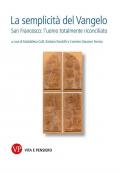 La semplicità del Vangelo. San Francesco l’uomo totalmente riconciliato