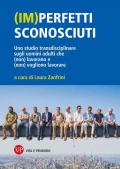 (Im)perfetti sconosciuti. Uno studio transdisciplinare sugli uomini adulti che (non) lavorano e (non) vogliono lavorare
