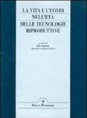 La vita e l'uomo nell'età delle tecnologie riproduttive. Una domanda di sapienza e di agire responsabile. Atti del 4º Convegno di studio don Lorenzo Vivaldo