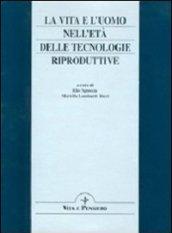 La vita e l'uomo nell'età delle tecnologie riproduttive. Una domanda di sapienza e di agire responsabile. Atti del 4º Convegno di studio don Lorenzo Vivaldo