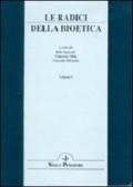 Le radici della bioetica. Atti del Congresso internazionale (Roma, 15-17 febbraio 1996)