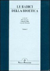Le radici della bioetica. Atti del Congresso internazionale (Roma, 15-17 febbraio 1996)