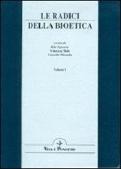 Le radici della bioetica. Atti del Congresso internazionale (Roma, 15-17 febbraio 1996)