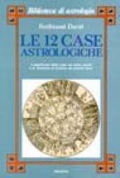 Le dodici case astrologiche. Il significato delle case nel tema natale e in relazione al transito dei pianeti lenti