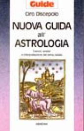 Nuova guida all'astrologia. Calcoli, analisi e interpretazione del tema natale
