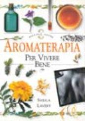 Aromaterapia per vivere bene