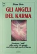 Gli angeli del karma. Dissolvere i «Nodi» delle nostre vite passate con l'aiuto degli angeli del karma