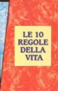 Le dieci regole della vita: Le 10 regole della salute; Le 10 regole della felicità; Le 10 regole dell'amore; Le 10 regole della ricchezza (4 vol.)