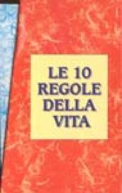 Le dieci regole della vita: Le 10 regole della salute; Le 10 regole della felicità; Le 10 regole dell'amore; Le 10 regole della ricchezza (4 vol.)