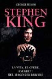 Stephen King. La vita, le opere, i segreti del mago del brivido