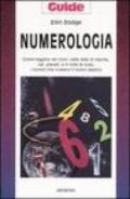 Numerologia. Come leggere nei nomi, nelle date di nascita, nei pianeti, e in tutte le cose, i numeri che rivelano il nostro destino