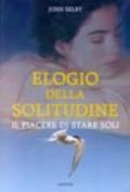 Elogio della solitudine. Il piacere di stare da soli