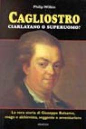 Cagliostro, ciarlatano o superuomo?