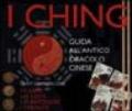 I Ching. Guida all'antico oracolo cinese. Con gadget