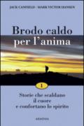 Brodo caldo per l'anima. Storie che scaldano il cuore e confortano lo spirito: 1