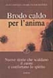 Brodo caldo per l'anima. Nuove storie che scaldano il cuore e confortano lo spirito. 2.