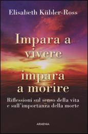 Impara a vivere, impara a morire