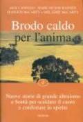 Brodo caldo per l'anima. Nuove storie di grande altruismo e bontà per scaldare il cuore e confortare lo spirito: 4