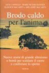 Brodo caldo per l'anima. Nuove storie di grande altruismo e bontà per scaldare il cuore e confortare lo spirito: 4