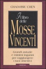 Il libro delle mosse vincenti. Grandi astuzie e minimi inganni per raggiungere i tuoi obbiettivi