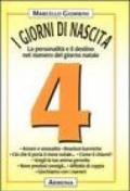 I giorni di nascita. 4 la personalità e il destino nel numero del giorno natale